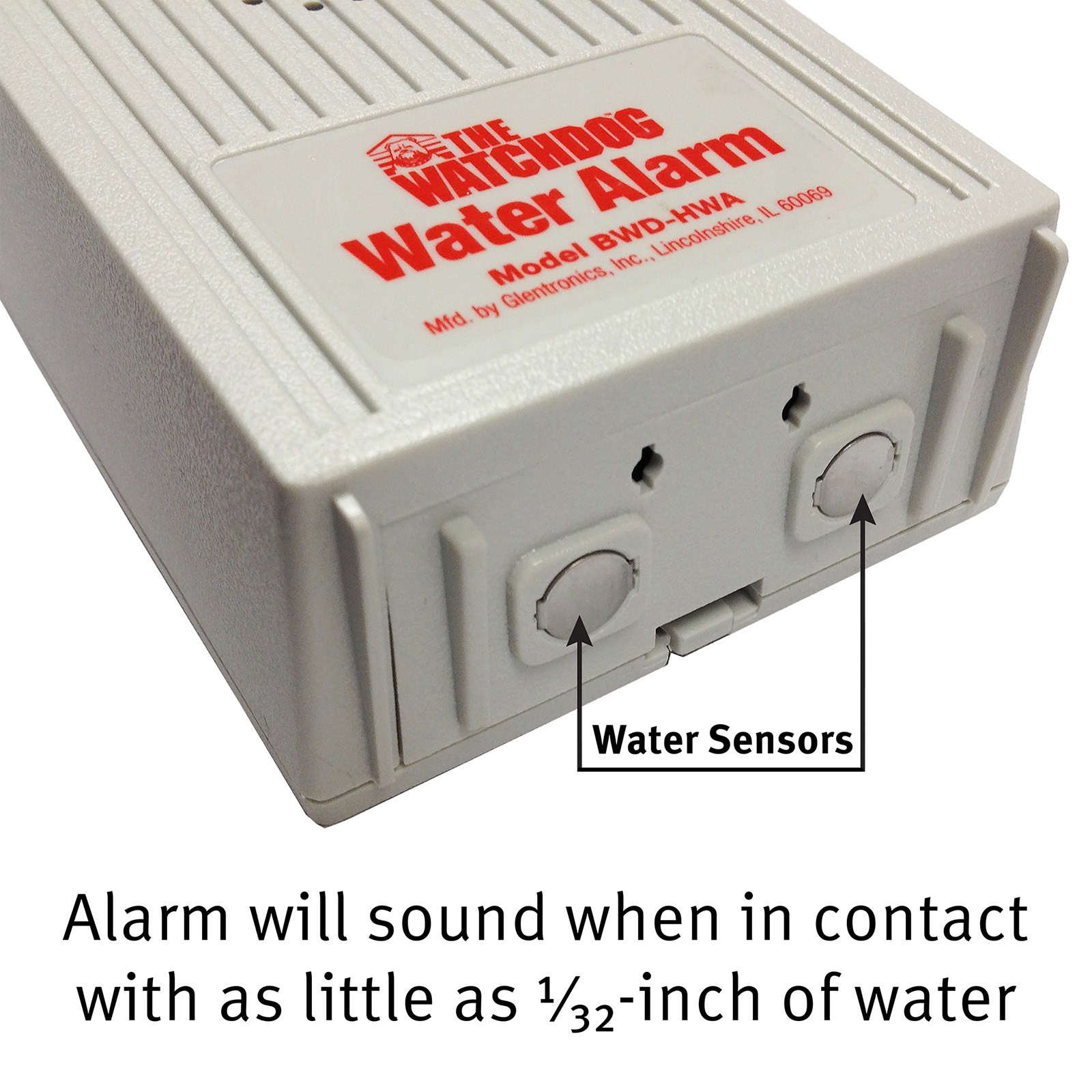 The alarm on The Watchdog Water Alarm will sound when in contact with as little as 1/32-inch of water